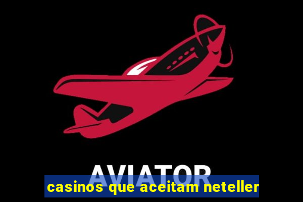 casinos que aceitam neteller